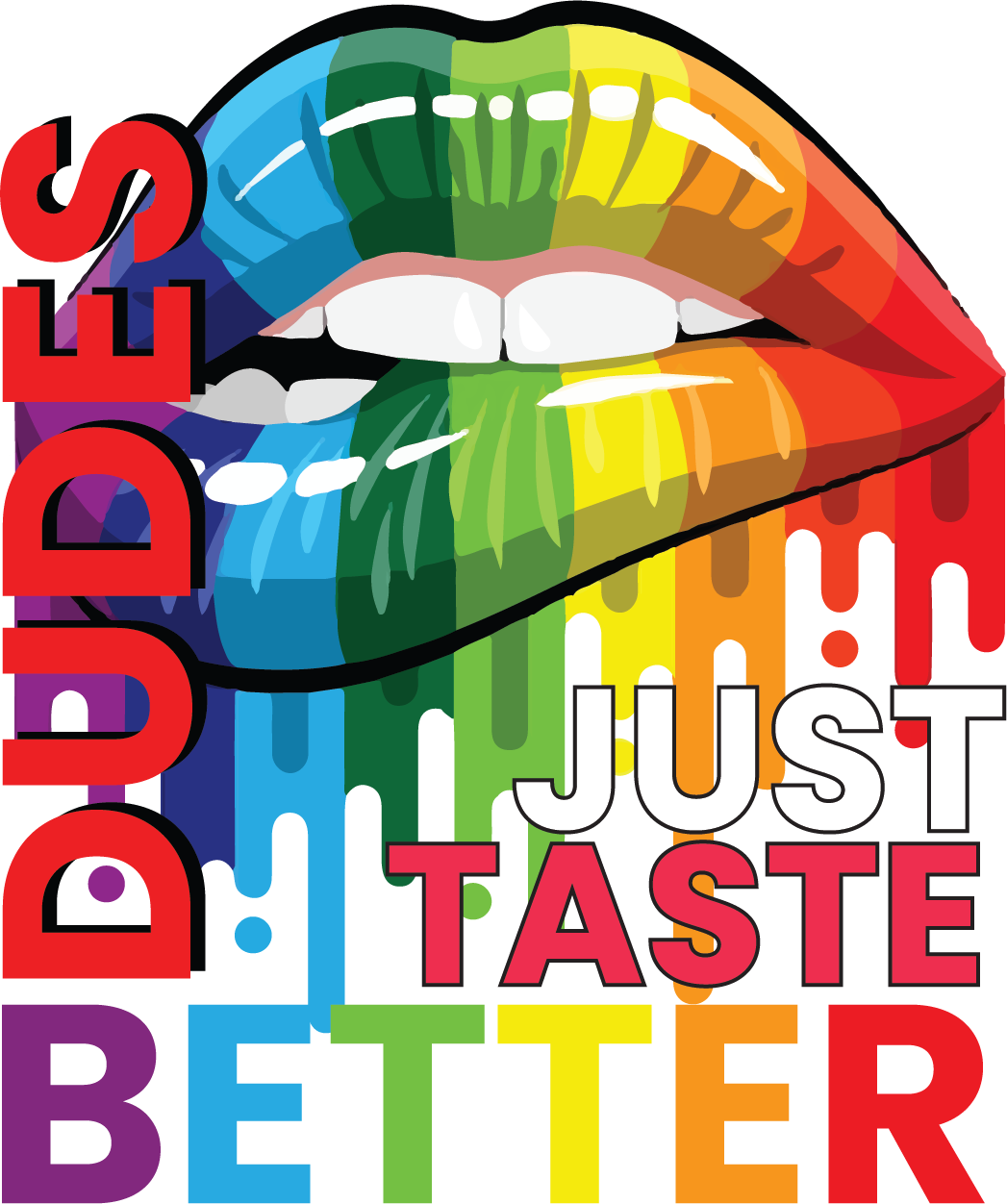 M1001A DUDES JUST TASTE BETTER is artwork digitally printed on apparel and bags: t-shirt, tank, hoodie, denim jacket. black, white, red, blue, stonewash. S-3x. USA printed; Ships USA & Interntl. You can also upload your own art