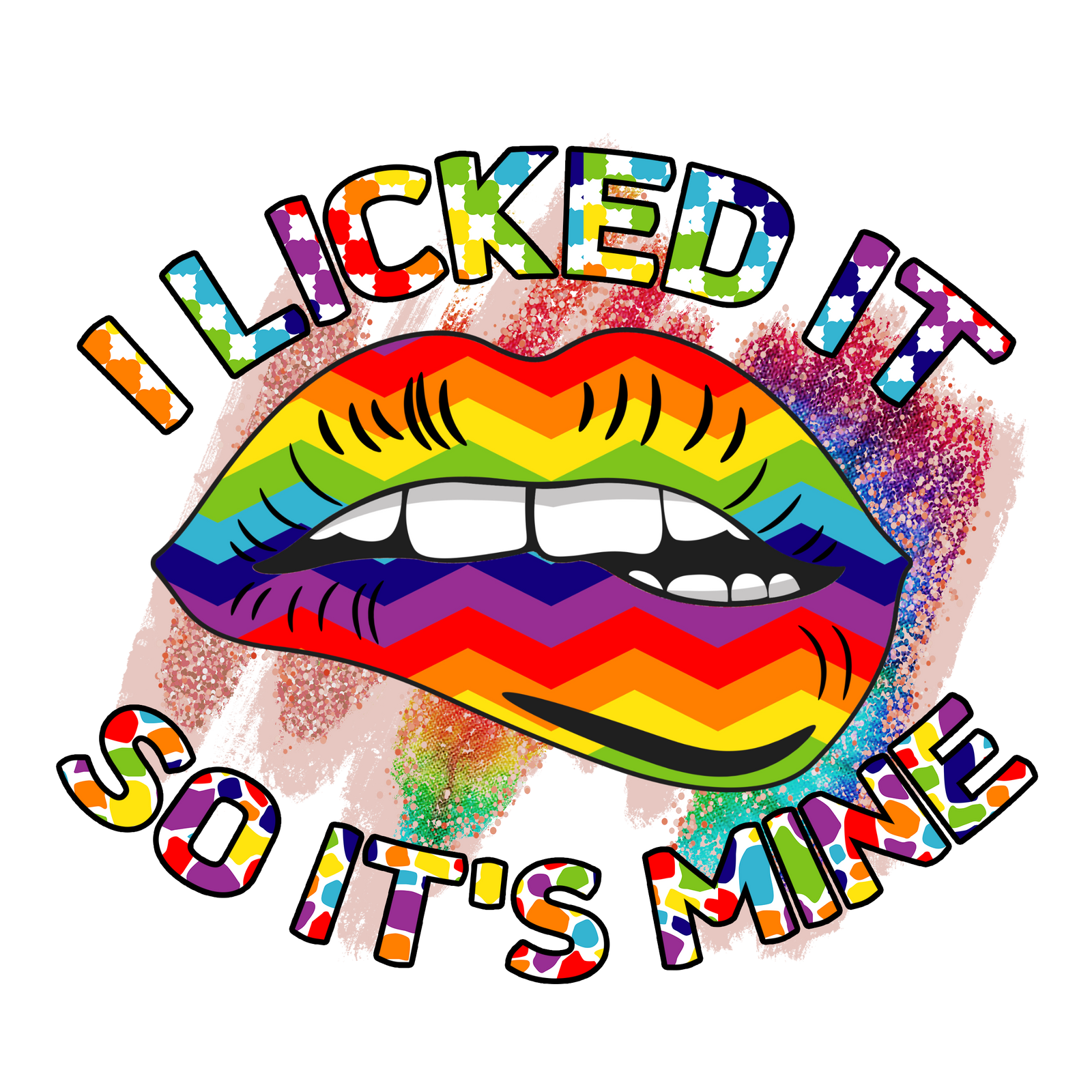 M1017A I LICKED IT SO ITS MINE is artwork digitally printed on apparel and bags: t-shirt, tank, hoodie, denim jacket. black, white, red, blue, stonewash. S-3x. USA printed; Ships USA & Interntl. You can also upload your own art